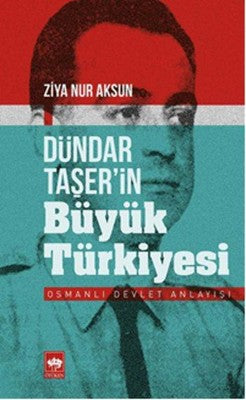 Dündar Taşer'in Büyük Türkiyesi | Ötüken Yayınları
