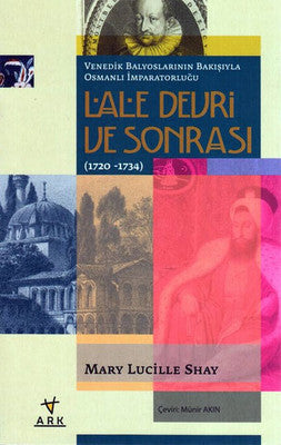 Venedik Balyoslarının Bakışıyla Osmanlı İmparatorluğu Lale Devri Sonrası (1720-1734) | Ark Kitapları