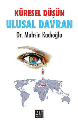 Küresel Düşün Ulusal Davran | 21.Asır Yayınevi