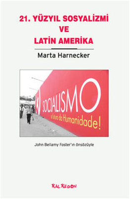 Yirmi Birinci Yüzyıl Sosyalizmi ve Latin Amerika | Kalkedon