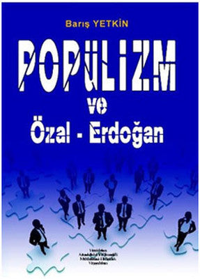 Popülizm ve Özal-Erdoğan | Yeniden Ana. ve Rum. Yayınları