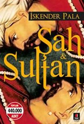 Şah ve Sultan | Kapı Yayınları - İskender Pala Bütün Eserleri Dizisi