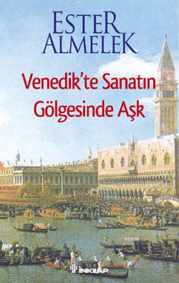 Venedik'te Sanatın Gölgesinde Aşk | İnkılap Yayınları