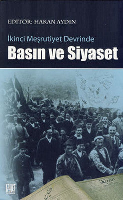 İkinci Meşrutiyet Devrinde Basın ve Siyaset | Palet Yayınları