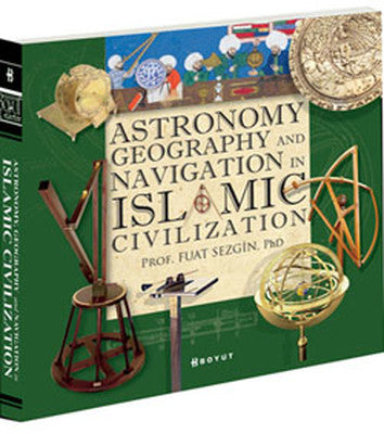 Astronomy Geography and Navigations in İslamic Civilization | Boyut Yayın Grubu