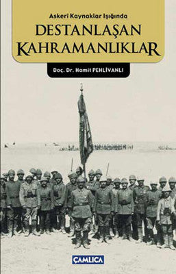 Destanlaşan Kahramanlıklar | Çamlıca Basım Yayın