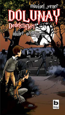 Dolunay Dedektifleri 5 - Ölüler Ormanı | Bilgi Yayınevi