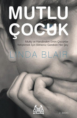 Mutlu Çocuk - Mutlu ve Kendinden Emin Çocuklar Yetiştirmek İçin Bilmeniz Gereken Herşey | Arkadaş Yayıncılık