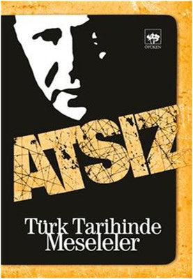 Türk Tarihinde Meseleler | Ötüken Neşriyat