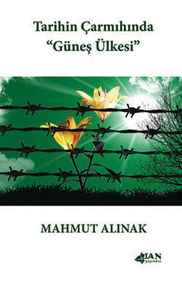 Tarihin Çarmıhında Güneş Ülkesi | Jan Yayınevi