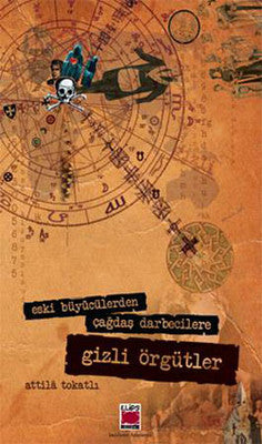 Eski Büyücülerden Çağdaş Darbecilere Gizli Örgütler | Elips Kitapları