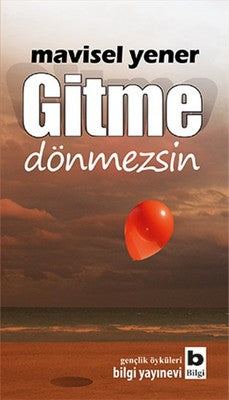 Gitme Dönmezsin | Bilgi Yayınevi