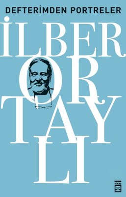 Defterimden Portreler - Tarihten ve Günümüzden | Timaş Yayınları
