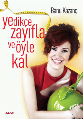 Yedikçe Zayıfla ve Öyle Kal | Alfa Yayınları