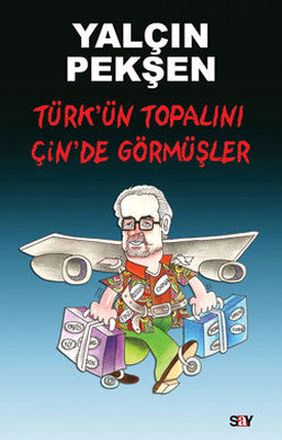 Türk'ün Topalını Çin'de Görmüşler | Say Yayınları