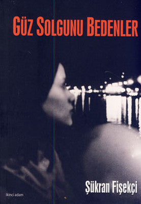 Güz Solgunu Bedenler | İkinci Adam Yayınları