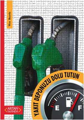 Yakıt Deponuzu Dolu Tutun | Arıtan Yayınları