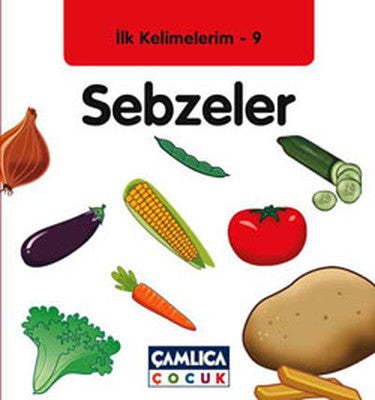 Sebzeler - İlk Kelimelerim 9 | Çamlıca Çocuk Yayınları