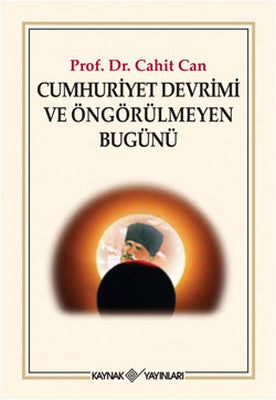 Cumhuriyet Devrimi ve Öngörülmeyen Bugünü | Kaynak Yayınları
