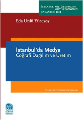 İstanbul'da Medya - Coğrafi Dağılım ve Üretim | İstanbul Bilgi Üniv.Yayınları
