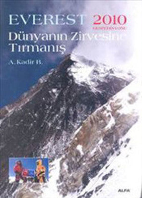 Dünyanın Zirvesine Tırmanış - Everest 2010 Ekspedisyonu | Alfa Yayınları