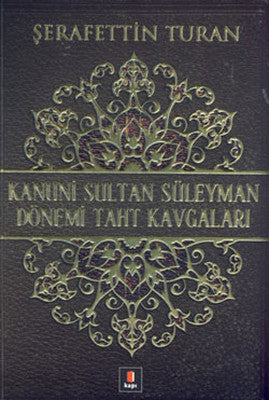 Kanuni Sultan Süleyman Dönemi Taht Kavgaları | Kapı Yayınları