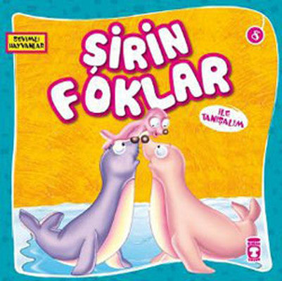 Sevimli Hayvanlar - Şirin Foklar | Timaş Çocuk