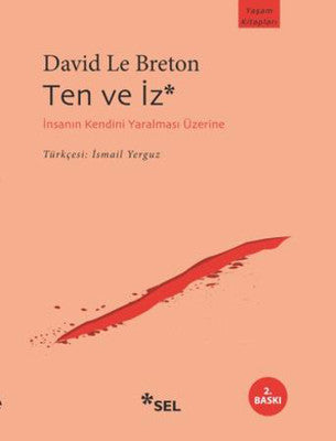 Ten ve İz: İnsanın Kendini Yaralaması Üzerine