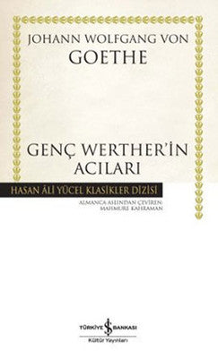 Genç Werther'in Acıları - Hasan Ali Yücel Klasikleri | İş Bankası Kültür Yayınları