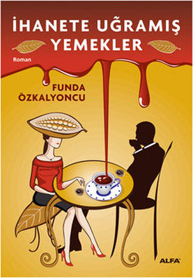 İhanete Uğramış Yemekler | Alfa Yayınları