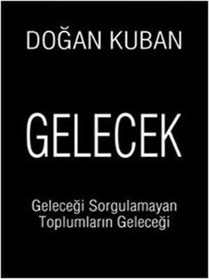 Gelecek - Geleceği Sorgulamayan Toplumların Geleceği | Cumhuriyet Kitapları
