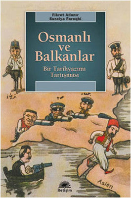 Osmanlı ve Balkanlar - Bir Tarihyazımı Tartışması | İletişim Yayınları