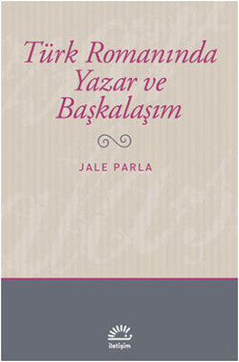 Türk Romanında Yazar ve Başkalaşım | İletişim Yayınları