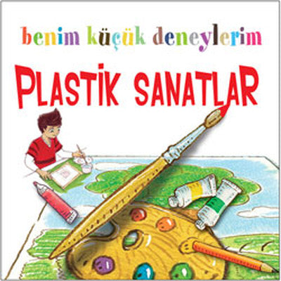 Benim Küçük Deneylerim - Plastik Sanatlar | ODTÜ Yayıncılık