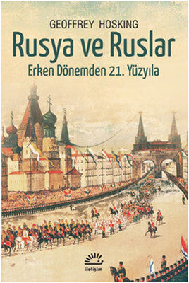 Rusya ve Ruslar - Erken Dönemden 21, Yüzyıla | İletişim Yayınları
