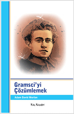 Gramsci'yi Çözümlemek | Kalkedon
