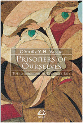 Prisoners of Ourselves - Totalitarianism in Everyday Life | İletişim Yayınları
