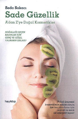 Sade Güzellik - A'dan Z'ye Doğal Kozmetikler | Hayy Kitap