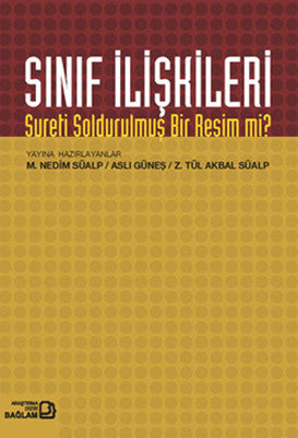 Sınıf İlişkileri Sureti Soldurulmuş Bir Resim Mi? | Bağlam Yayıncılık