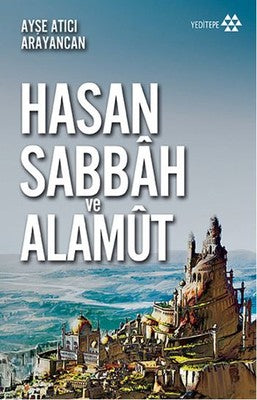 Dağın Efsanesi Hasan Sabbah ve Alamut