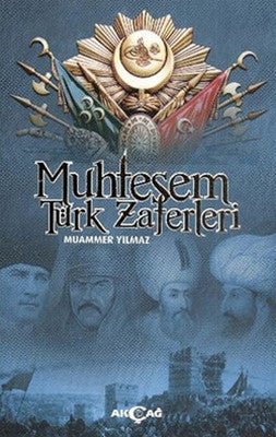 Muhteşem Türk Zaferleri | Akçağ Yayınları