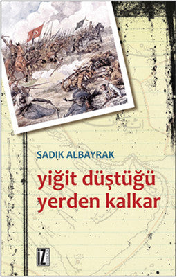 Yiğit Düştüğü Yerden Kalkar | İz Yayıncılık