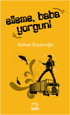 Elleme Baba Yorgun! | Dedalus