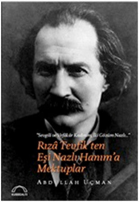 Rıza Tevfik'ten Eşi Nazlı Hanım'a Mektuplar | Kubbetli Neşriyatı