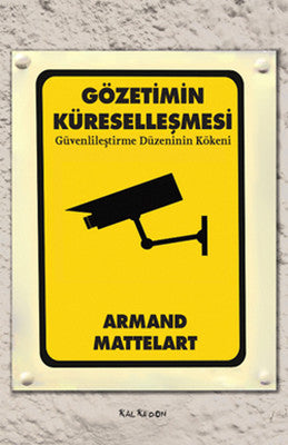 Gözetimin Küreselleşmesi- Güvenlileştirme Düzenin Kökeni | Kalkedon