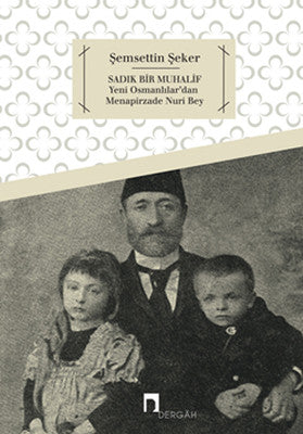 Sadık Bir Muhalif Yeni Osmanlılar'dan Menapirzade Nuri Bey | Dergah Yayınları