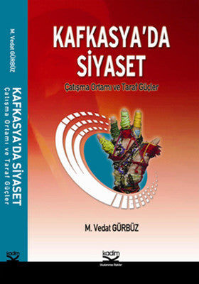 Kafkasya'da Siyaset Çatışma ve Taraf Güçler | Kadim