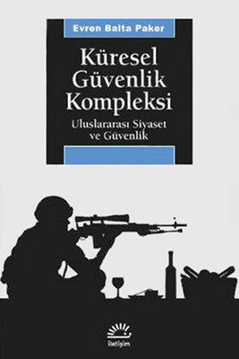 Küresel Güvenlik Kompleksi / Uluslararası Siyaset ve Güvenlik | İletişim Yayınları