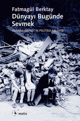 Dünyayı Bugünde Sevmek | Metis Yayınları