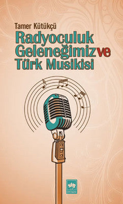 Radyoculuk Geleneğimiz ve Türk Musikisi | Ötüken Yayınları